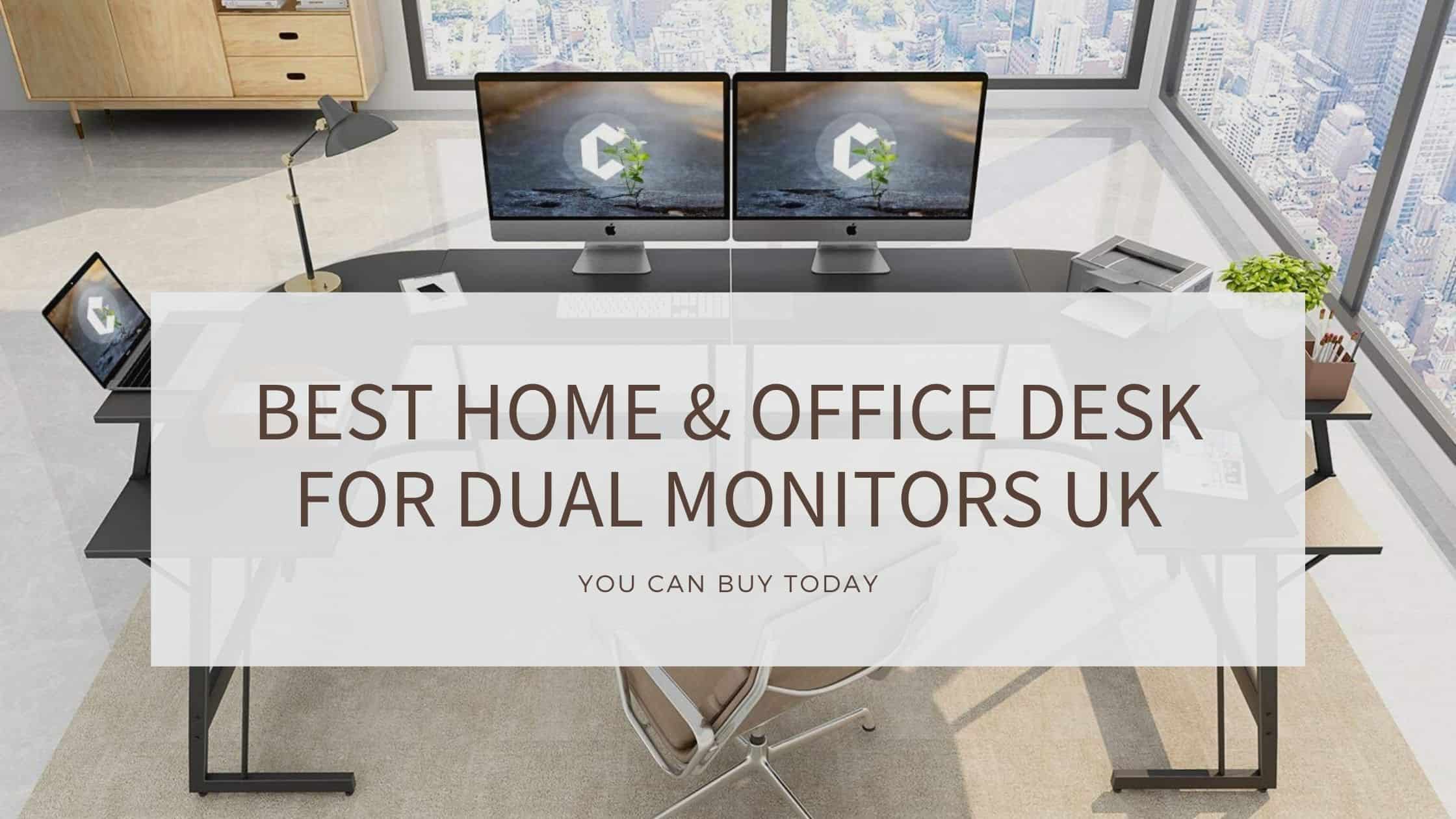 Best Home Office Desk for Dual Monitors UK