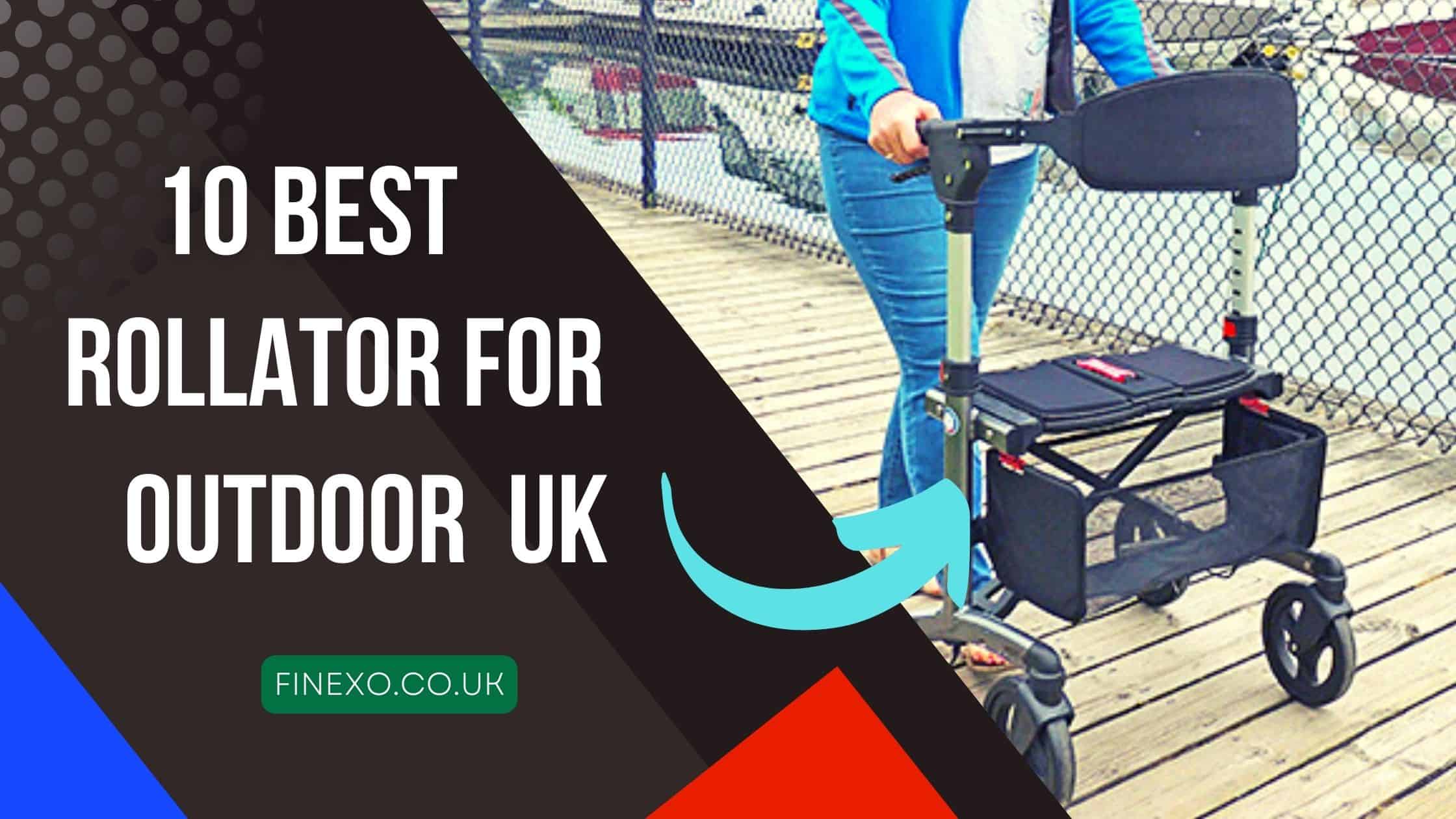 top 10 best rollator for outdoor use uk