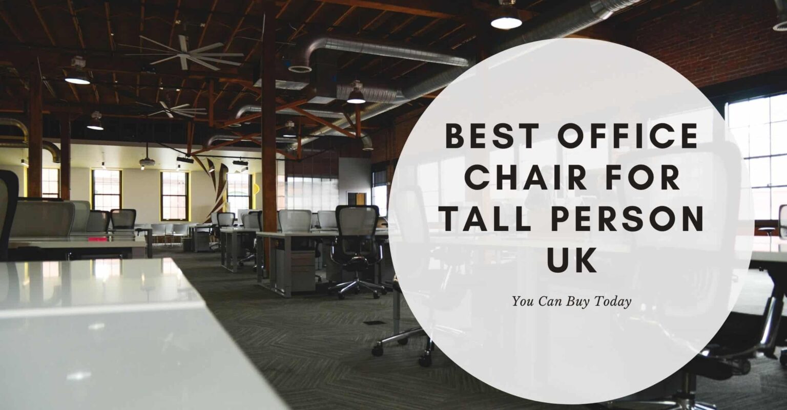 best office chair uk for tall person