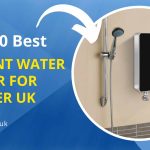 top 10 best instant water heater for shower uk