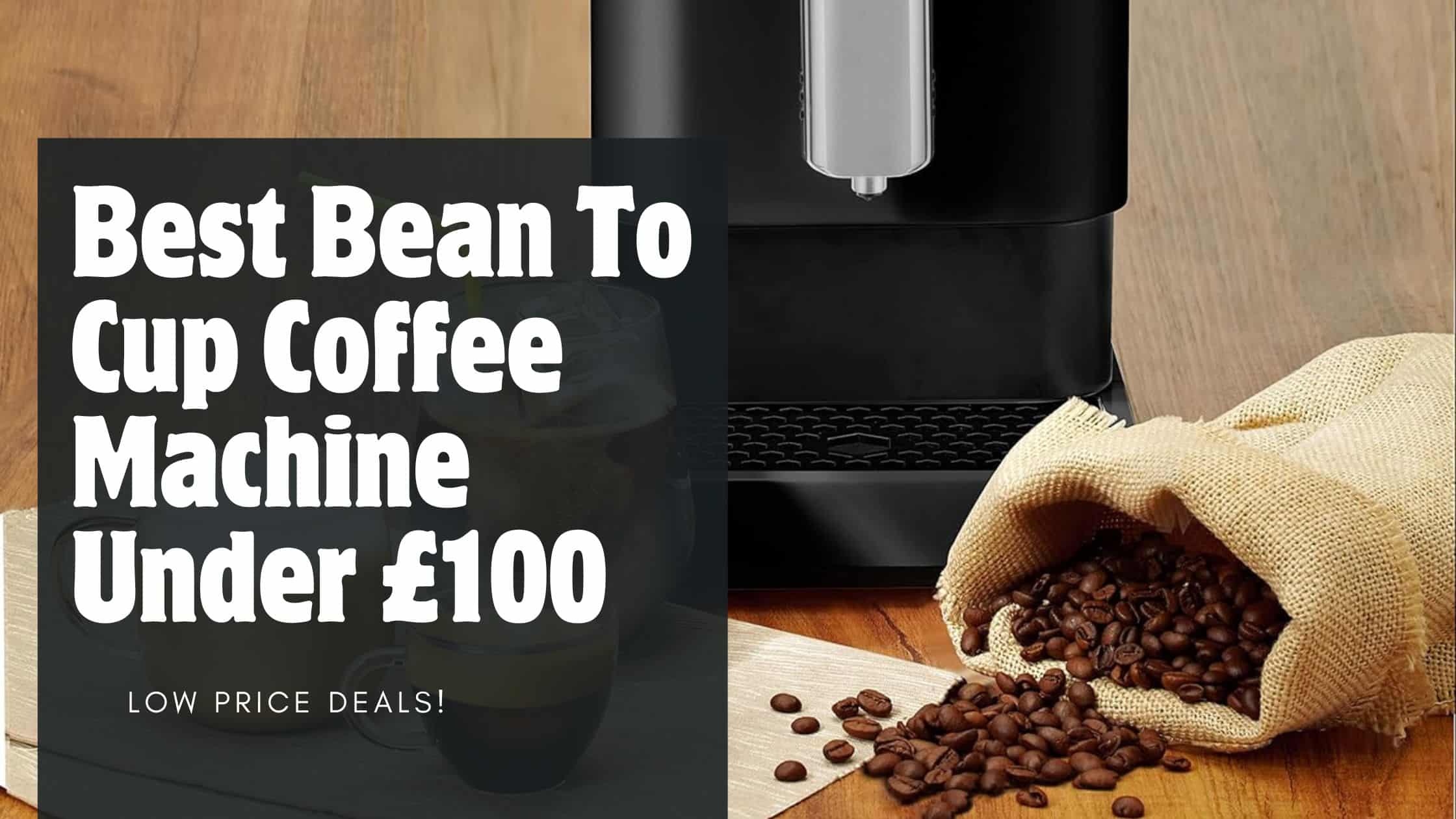 best bean to cup coffee machine under £100 uk