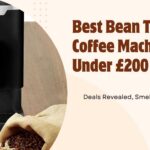 best bean to cup coffee machine under £200 uk