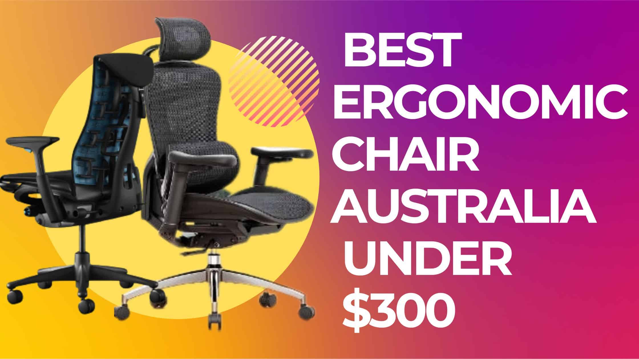 best ergonomic chair australia under $300
