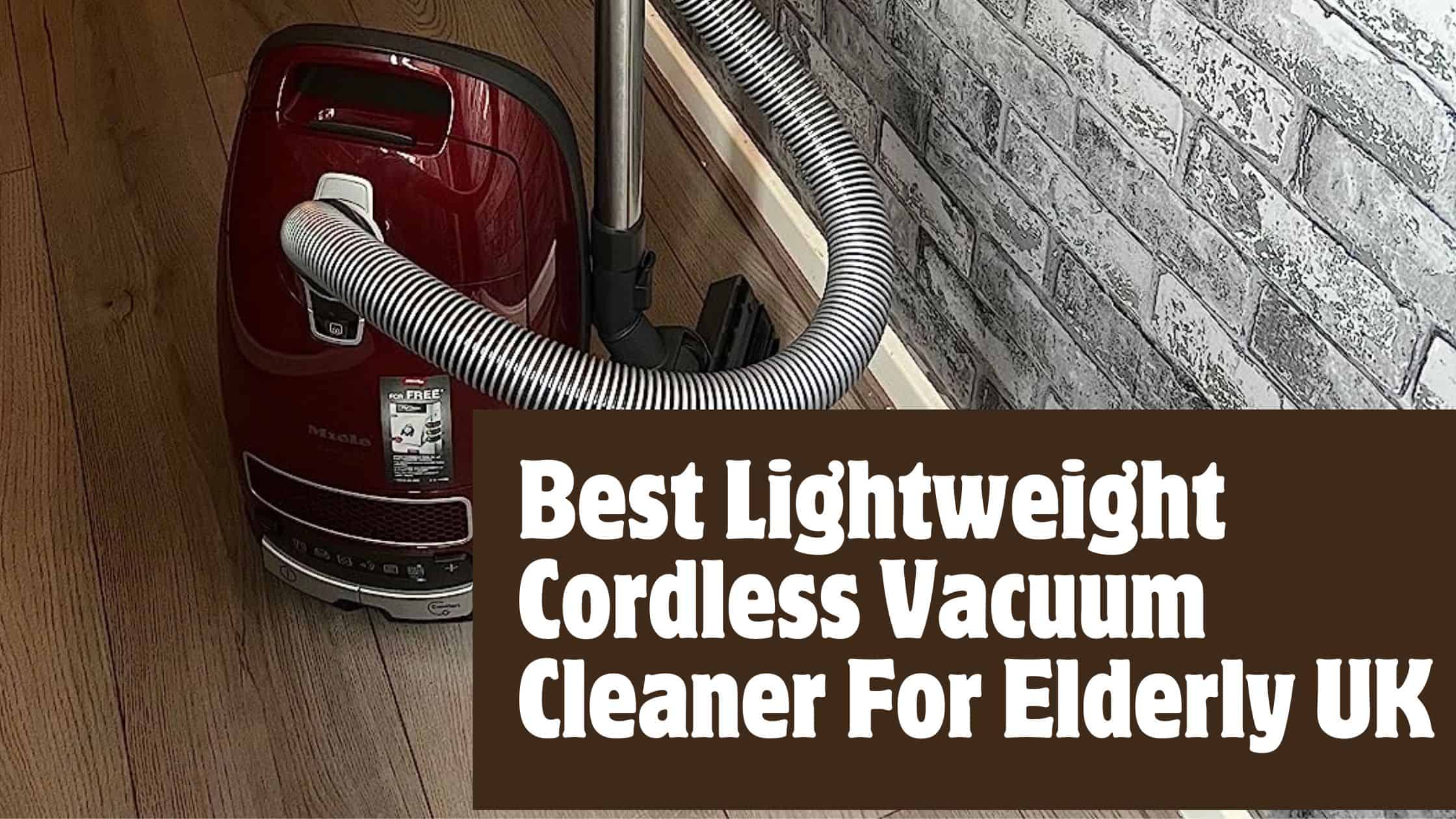 best lightweight cordless vacuum cleaner for elderly uk