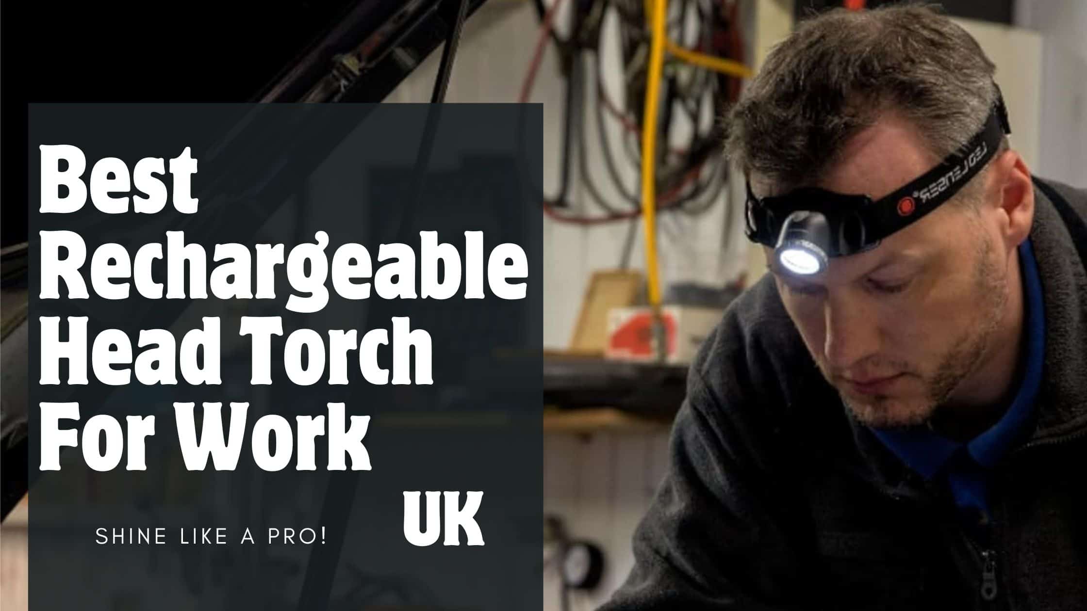 best rechargeable head torch for work uk